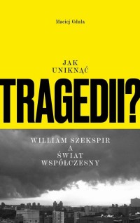 okłakda ebooka - Jak uniknąć tragedii? William Szekspir a świat współczesny