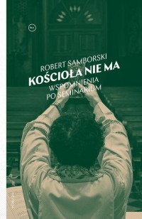 Kościoła nie ma. Wspomnienia po - okładka książki