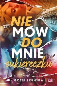 Nie mów do mnie cukiereczku - okładka książki