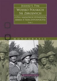 okładka książki - Wojsko Polskich Sił Zbrojnych czyli najnowocześniejsza armia II Rzeczypospolitej. Tom 1