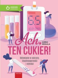 Ach, ten cukier! Odżywianie w cukrzycy, - okładka książki