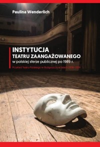 Instytucja teatru zaangażowanego - okładka książki