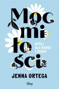 Moc miłości. Myśli dla serca i - okładka książki