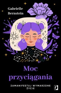 Moc przyciągania. Zamanifestuj - okładka książki