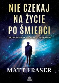 Nie czekaj na życie po śmierci. - okładka książki