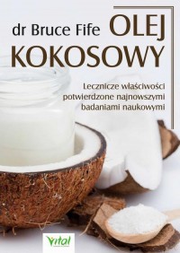 Olej kokosowy. Lecznicze właściwości - okładka książki