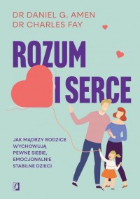 Rozum i serce. Jak mądrzy rodzice - okładka książki