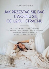 Jak przestać się bać - uwolnij - okładka książki