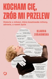 okładka książki - Kocham cię, zrób mi przelew. - Klaudia Ziółkowska
