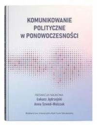 okładka książki - Komunikowanie polityczne w ponowoczesności