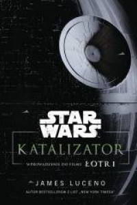 Star Wars. Katalizator. Wprowadzenie - okładka książki