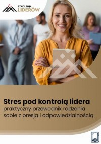 Stres pod kontrolą lidera – praktyczny - okładka książki