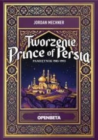 okładka książki - Tworzenie Prince of Persia. Pamiętnik 1985-1993