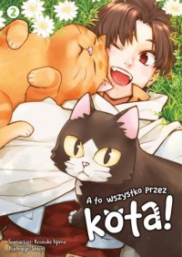 okładka książki - A to wszystko przez kota! Tom 2 - Kousuke Iijima