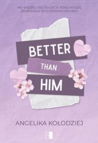 okładka książki - Better Than Him - Angelika Kołodziej