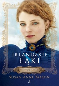 okładka książki - Irlandzkie łąki. Mieć odwagę - Susan Anne Mason