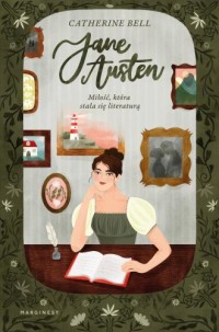okładka książki - Jane Austen. Miłość, która - Catherine Bell