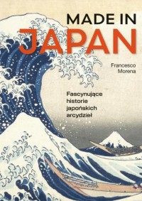 okładka książki - Made in Japan. Fascynujące historie - Francesco Morena
