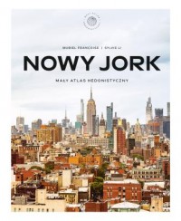 okładka książki - Nowy Jork. Mały atlas hedonistyczny - Muriel Françoise