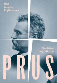 okładka książki - Prus. Śledztwo biograficzne - Monika Piątkowska