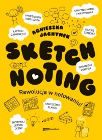 okładka książki - Sketchnoting. Rewolucja w notowaniu - Agnieszka Jachymek