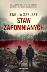 okładka książki - Staw Zapomnianych wyd. 2026 - Emilia Szelest