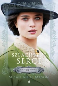 okładka książki - Szlachetne serce. Mieć odwagę, - Susan Anne Mason