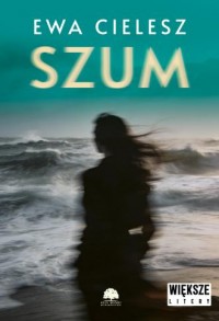 okładka książki - Szum. Większe litery - Ewa Cielesz