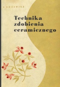 okładka książki - Technika zdobienia ceramicznego