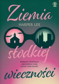 okładka książki - Ziemia słodkiej wieczności - Harper Lee