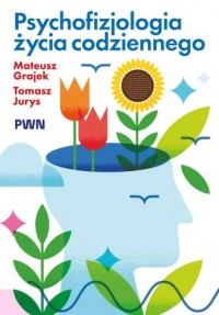 okładka książki - Psychofizjologia życia codziennego - Mateusz Grajek