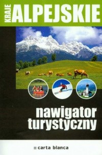 Kraje Alpejskie. Nawigator turystyczny - okładka książki