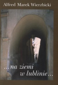 ... na ziemi w Lublinie ... Felietony - okładka książki
