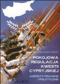Pokojowa Regulacja Kwestii Cypryjskiej. - okładka książki