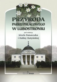 Przyroda parku pałacowego w Lubostroniu - okładka książki