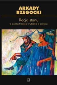 Racja stanu a polska tradycja myślenia - okładka książki