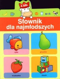 Słownik dla najmłodszych 2 lata - okładka książki