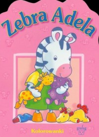 Zebra Adela. Kolorowanka - okładka książki