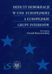 Deficyt demokracji w Unii Europejskiej - okładka książki