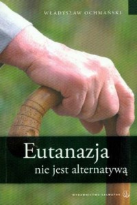 Eutanazja nie jest alternatywą - okładka książki