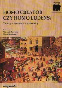 Homo creator czy homo ludens? Twórcy - okładka książki
