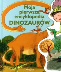 Moja pierwsza encyklopedia dinozaurów - okładka książki