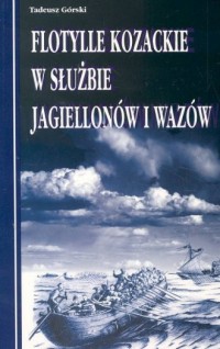 Flotylle kozackie w służbie Jagiellonów - okładka książki