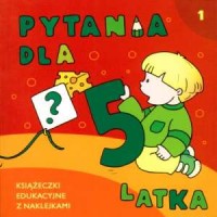 Pytania dla 5-latka 1. Książeczki - okładka książki