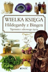 Wielka księga Hildegardy z Bingen - okładka książki