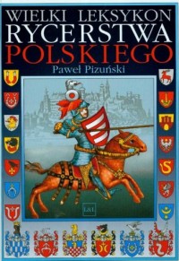 Wielki leksykon rycerstwa polskiego - okładka książki