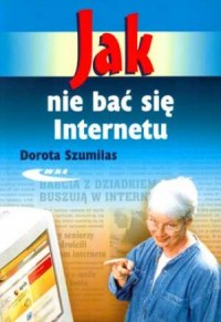 Jak nie bać się internetu - okładka książki