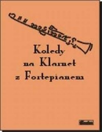 Kolędy na Klarnet z Fortepianem - okładka książki
