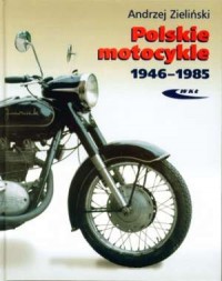 Polskie motocykle 1946-1985 - okładka książki