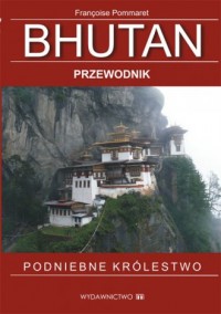 Bhutan. Podniebne królestwo. Przewodnik - okładka książki